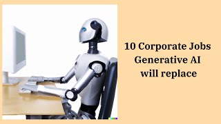 10 Corporate Jobs AI will replace [upl. by Ninetta]