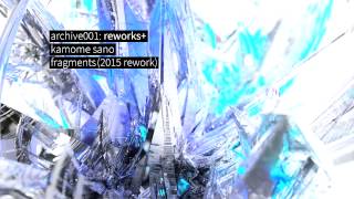 kamome sano  fragments 2015 reworks [upl. by Thurlough776]