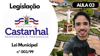 AULA 03 LEI MUNICIPAL 00399 LEGISLAÇÃO DE CASTANHAL [upl. by Jonie]