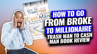 How To Go From Broke To MILLIONAIRE  Trash Man To Cash Man Book Review [upl. by Anerehs516]