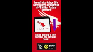 CrowdStrike Outage Gifts Short Sellers a Staggering 978 Million Fortune Overnight [upl. by Prud]