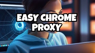 How to Use Proxy in Chrome StepbyStep Guide for Beginners [upl. by Antonie]