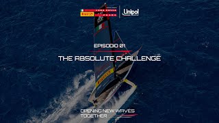 EP1 THE ABSOLUTE CHALLENGE  Opening New Waves Together  Unipol e Luna Rossa Prada Pirelli [upl. by Ahsiled]