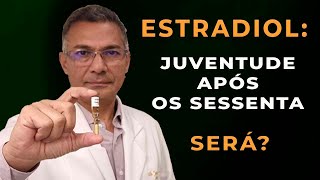 O Segredo da juventude após os 60 O que não te contaram sobre o estradiol [upl. by Assena963]