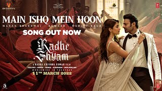 Main Ishq Mein Hoon Song Radhe Shyam Prabhas Pooja H Manan Bhardwaj Harjot K Kumaar Bhushan K [upl. by Cosme655]