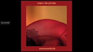 Cœur de pirate  Somnambule version officielle [upl. by Lraed937]