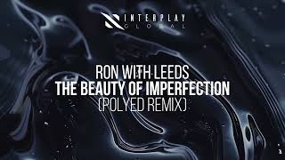 Ron with Leeds  The Beauty Of Imperfection PoLYED Remix [upl. by Yentroc815]