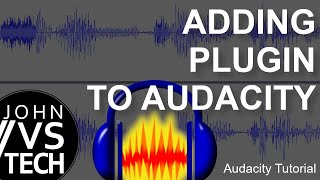 Adding Plugin to Audacity  JohnVSTech [upl. by Mirabel]