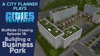 A City Planner Plays Cities Skylines Ep 18  Building a Business Park Real Time Build [upl. by Amadis]