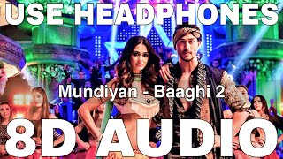 Mundiyan 8D Audio  Baaghi 2  Navraj Hans  Palak Muchhal  Tiger Shroff Disha Patani [upl. by Gretchen485]