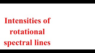 Intensities of rotational spectral lines [upl. by Akiemaj]