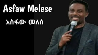 2024  Asfaw Melese አስፋው መለስ [upl. by Otxis677]