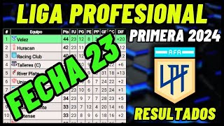 TABLA DE POSICIONES DE LA LIGA PROFESIONAL ARGENTINA 2024 FECHA 23  RESULTADOS CAMPEONATO ARGENTINO [upl. by Ruyle]