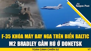 BALTIC NÓNG RỰC F35 Hà Lan đối đầu trực tiếp máy bay Nga M2 Bradley Ukr ra đòn chí mạng ở Donetsk [upl. by Thora]