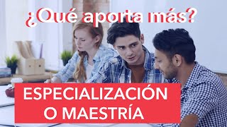 ¿Especialización o maestría Claves para tomar la mejor decisión [upl. by Cybil]