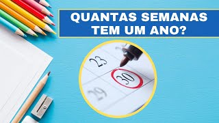 QUANTAS SEMANAS TEM UM ANO [upl. by Erdne]