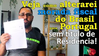 Como alterar morada fiscal do Brasil para Portugal sem Titulo de Residênciaalterar morada fiscal [upl. by Anselmo]