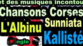 LES PLUS BELLES CHANSONS CORSES LALBINU  SINGLE SUNNIATA  CORSU KALLISTÉ COPPELIA OLIVI [upl. by Cordelie415]