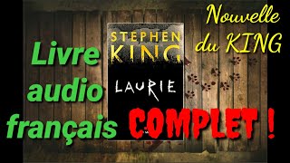 Livre audio STEPHEN KING en français  LAURIE  Complet ☆ Une petite nouvelle offerte par le King [upl. by Miche]