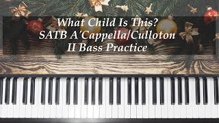 What Child Is This  SATB ACappella  Culloton  II Bass Practice with Brenda [upl. by Ennovehc]