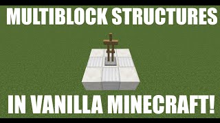 Multiblock Structures In Vanilla Minecraft Tutorial [upl. by Viens190]