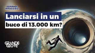 Cosa succederebbe se ci LANCIASSIMO IN UN BUCO di 13000 km 🕳️ [upl. by Nwahsem]