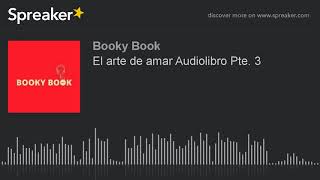 El arte de amar Audiolibro Pte 3 [upl. by Sheelagh678]