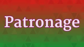 PATRONAGE pronunciation • How to pronounce PATRONAGE [upl. by Lavona777]