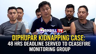 DIPHUPAR KIDNAPPING CASE 48 HRS DEADLINE SERVED TO CEASEFIRE MONITORING GROUP [upl. by Macario214]