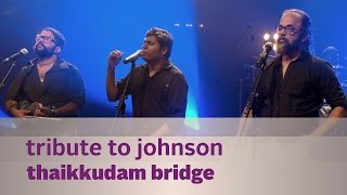 Tribute to Johnson  Thaikkudam Bridge  Music Mojo Season 3  KappaTV [upl. by Ialohcin]