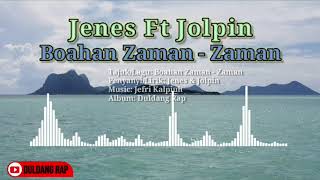 JENES FT JOLPIN  Boahan Zaman  Zaman Duldang Rap Music [upl. by Amej]