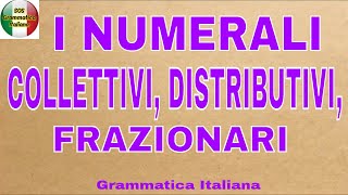 I NUMERALI COLLETTIVI DISTRIBUTIVI E FRAZIONARI [upl. by Arriaet]