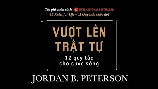 Sách Nói Vượt Lên Trật Tự 12 Quy Tắc Cho Cuộc Sống  Chương 1  Jordan BPeterson [upl. by Bridget]