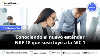 Conociendo el nuevo estándar NIIF 18 que sustituye a la NIC 1 [upl. by Arndt]