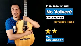 Gipsy Kings tutorial  No Volveré Amor mio for GUITAR SOLO by Tonino baliardo with Tab Original [upl. by Scevor599]