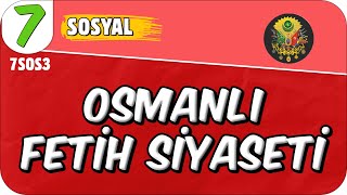 Osmanlı Fetih Siyaseti 📕 7SOS3 2025 [upl. by Norved466]