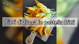 FIORI DI ZUCCA IN PASTELLA FRITTI [upl. by Warfore]