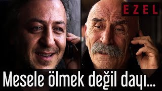 Ezel  Mesele Ölmek Değil Dayı [upl. by Ellerehc]