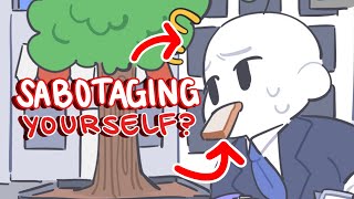 How To Stop Sabotaging Yourself [upl. by Delwin]