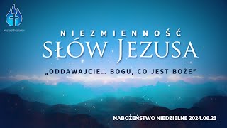 20240623– Nabożeństwo niedzielne – Niezmienność SŁÓW JEZUSA – „Oddawajcie… Bogu co jest Boże” [upl. by Eelahc]