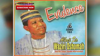 Etsako Music Alhaji Sir Waziri Oshomah  EVIDENCE Full Album [upl. by Dorina]