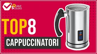 Cappuccinatori  Top 8  QualeScelgo [upl. by Burny12]