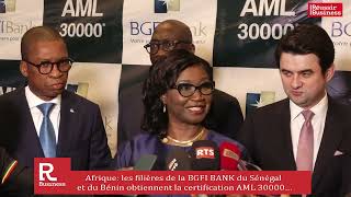 Les filières de la BGFI Bank du Sénégal et du Bénin ont reçu la certification AML 30000 [upl. by Mosi]