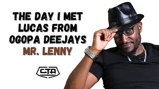 1530 The Day I Met Lucas from Ogopa Deejays  Mr Lenny ThePlayHouse [upl. by Kiersten]