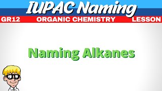 Naming Alkanes Organic Chemistry Grade 12 [upl. by Etnwahs]