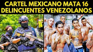 CARTEL MEXICANO LIQUIDA A 16 DELINCUENTES VENEZOLANOS [upl. by Adner]