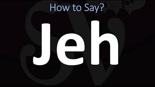 How to Pronounce Jeh CORRECTLY [upl. by Pappas]