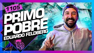 EDUARDO FELDBERG PRIMO POBRE  Inteligência Ltda Podcast 1105 [upl. by Schnurr]