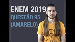 Resolução do ENEM 2019  Questão 95 Caderno Amarelo [upl. by Everest]