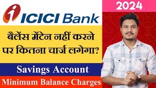 ICICI Bank Savings Account Minimum Balance Charges 2024  ICICI Bank Balance Non Maintenance Changes [upl. by Mackintosh]